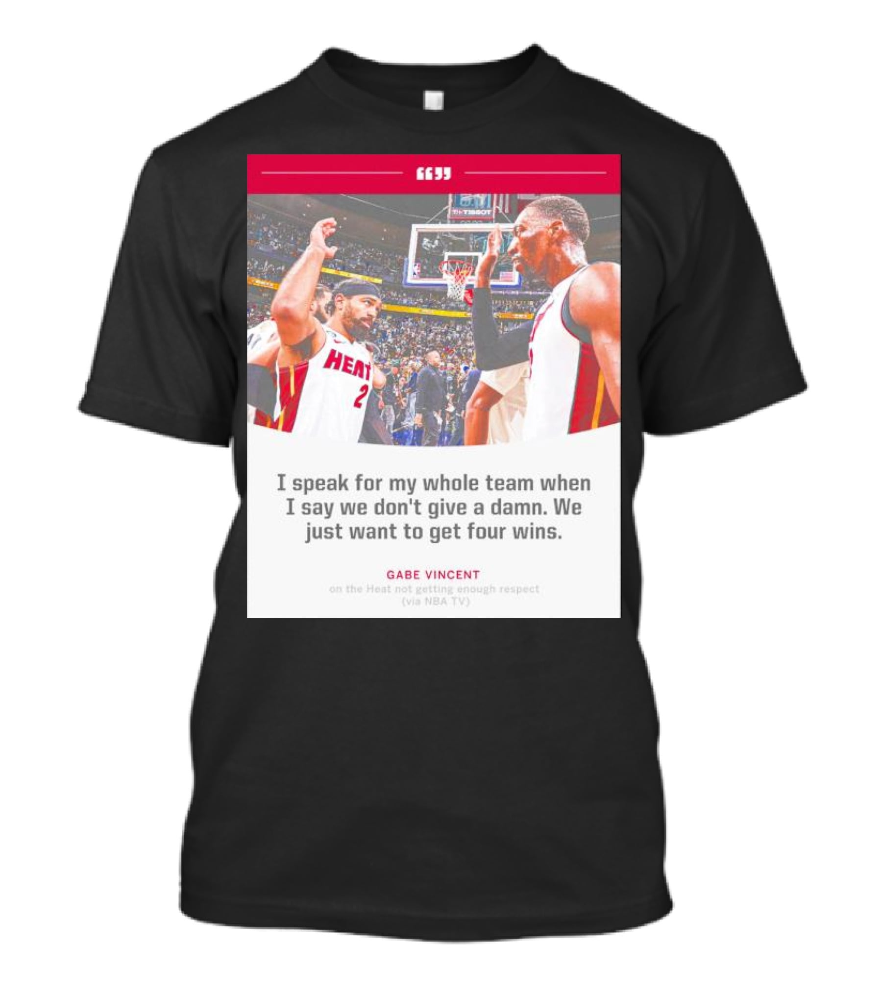 Gabe Vincent Miami Heat Quote Four Wins Team Respect NBA TV T-Shirt