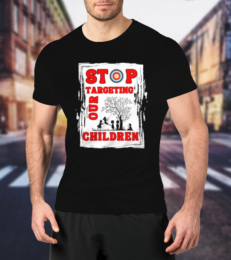STOP Targeting Our Children With Tree And Children At Play Scene T-Shirt