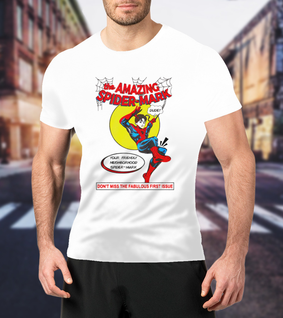 The Amazing Spider-Mark Your Friendly Neighborhood Don't Miss The Fabulous First Issue T-Shirt