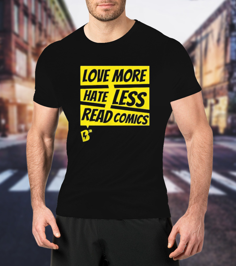 Love More Hate Less Read Comics B² Yellow Black Lettering T-Shirt