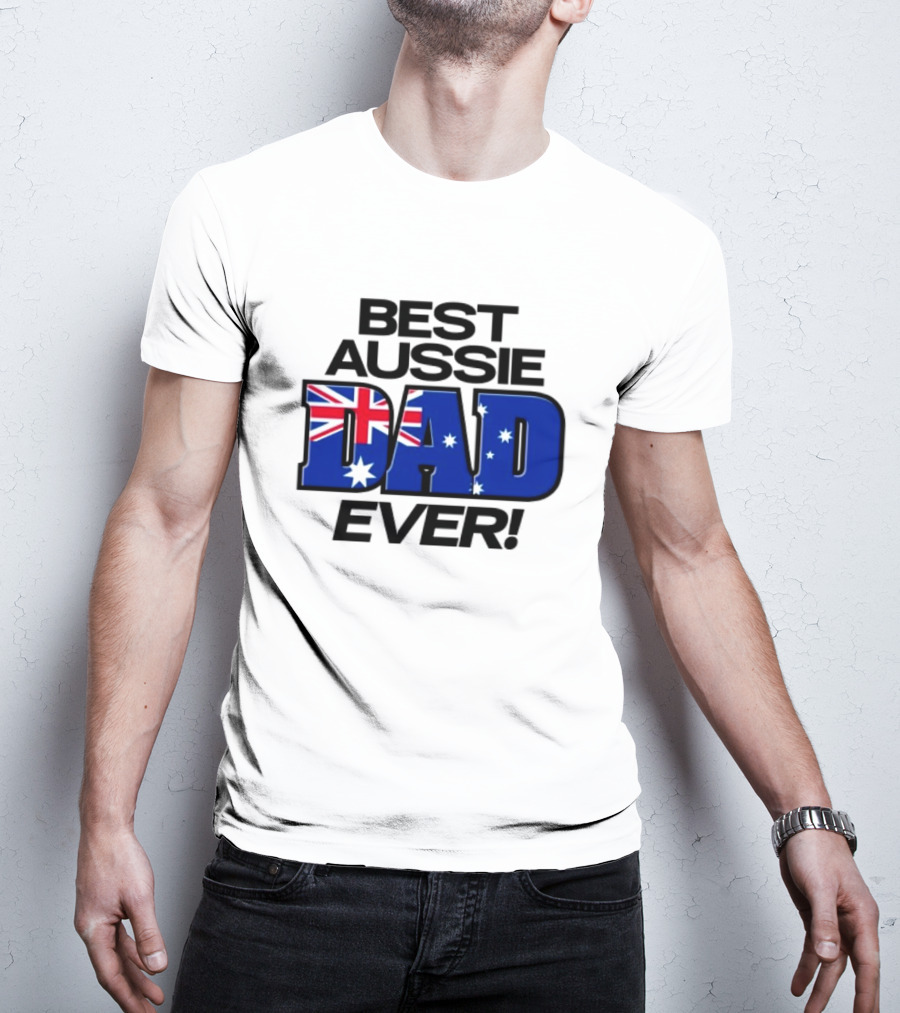 Best Aussie Dad Ever Fathers Day Australian Flag T-Shirt