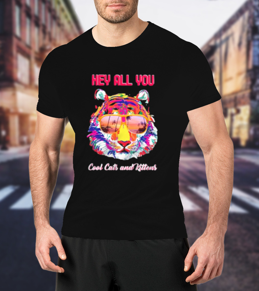 Hey All You Cool Cats And Kittens Tiger With Sunglasses And Tropical Vibes T-Shirt