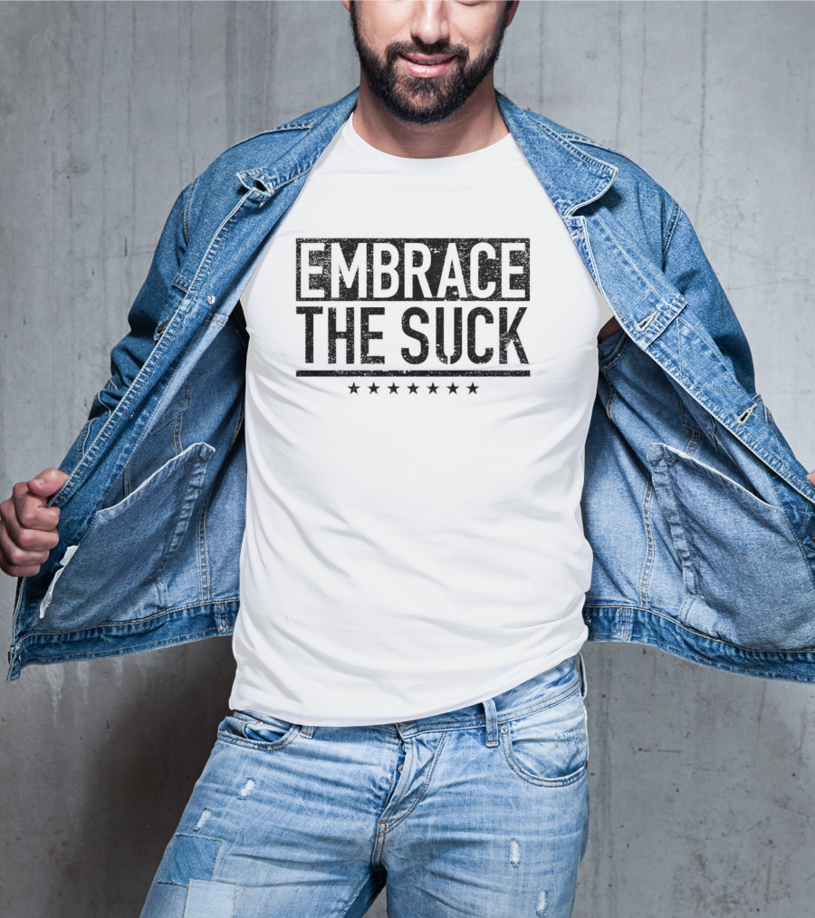 Embrace The Suck Military Motivational Phrase With Stars T-Shirt