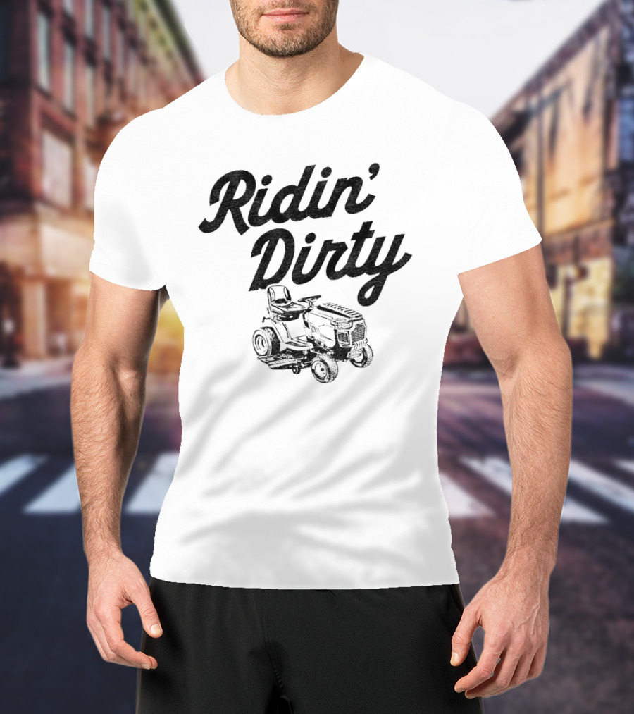 Ridin Dirty Tractor Mower T-Shirt