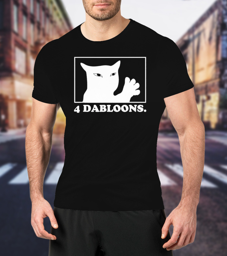4 Dabloons Cat Meme Silhouette With White Border T-Shirt