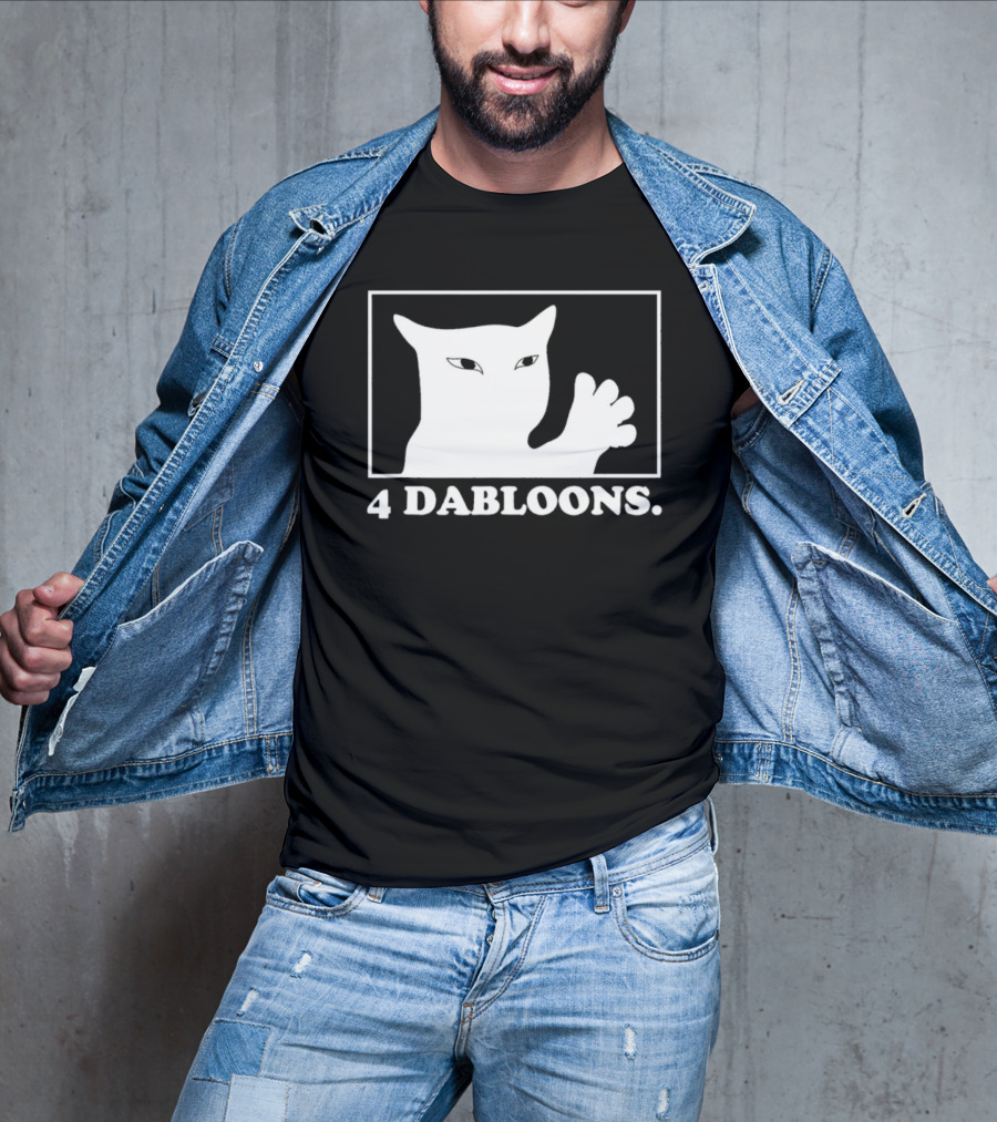 4 Dabloons Cat Meme Silhouette With White Border T-Shirt
