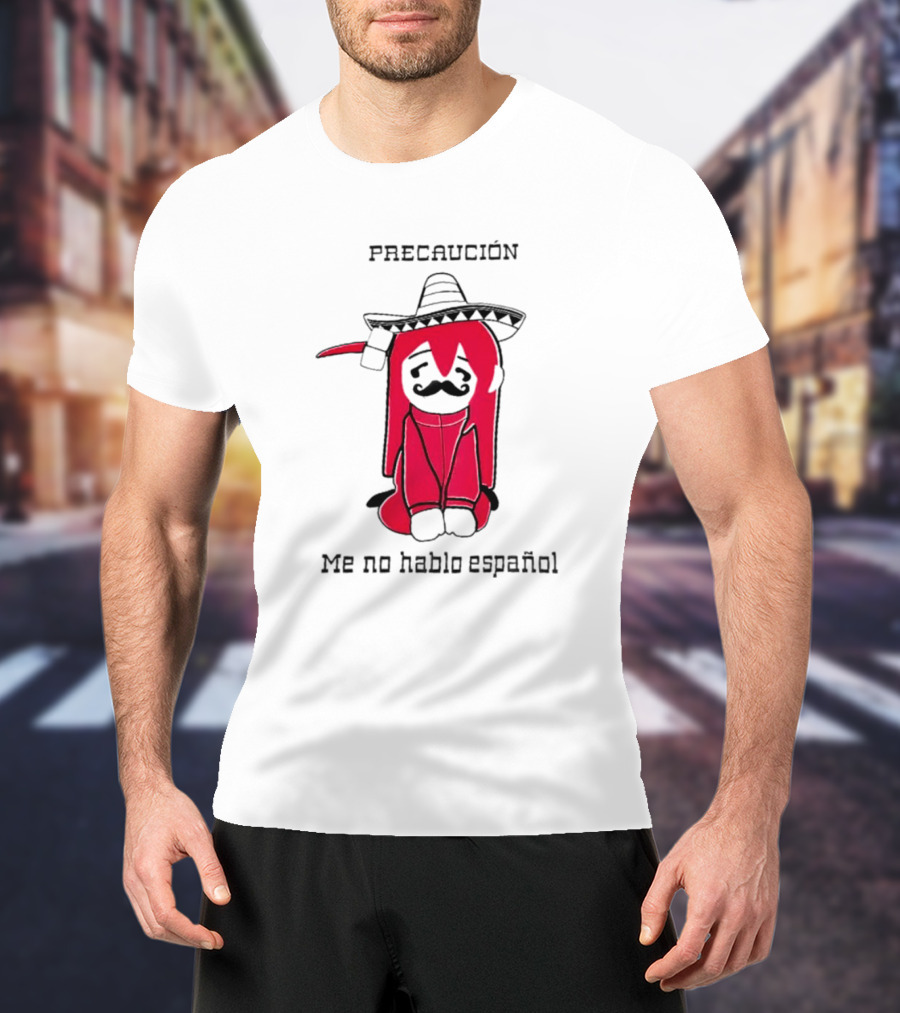 PRECAUCION Me No Hablo Espanol Sombrero Character With Mustache T-Shirt