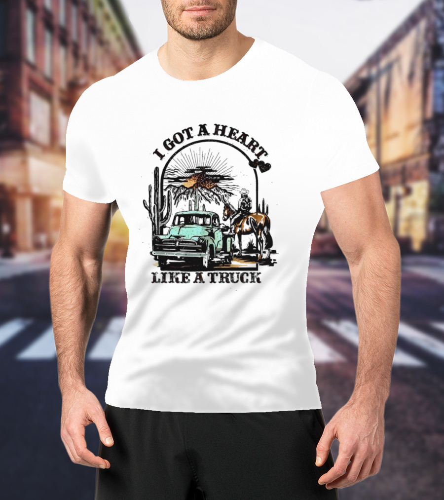 I Got A Heart Like A Truck Cowgirl Desert Scene With Horse And Cactus T-Shirt