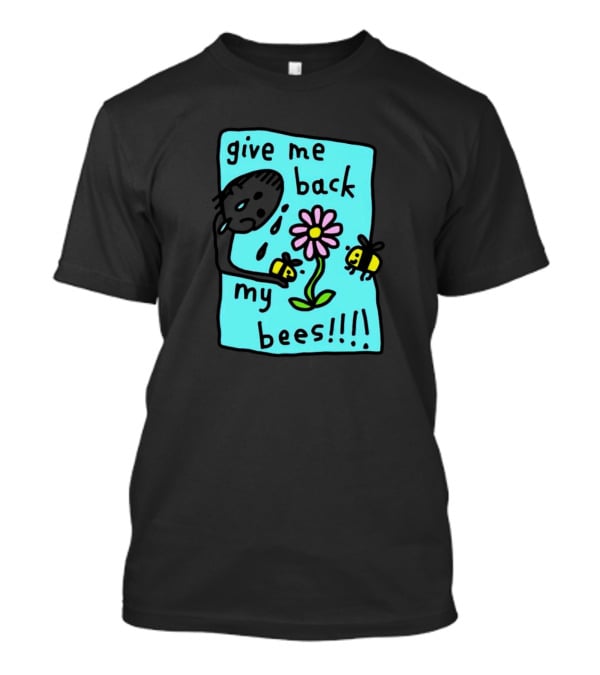 Give Me Back My Bees Hand Holding Flower With Two Bees And Teary Face T-Shirt