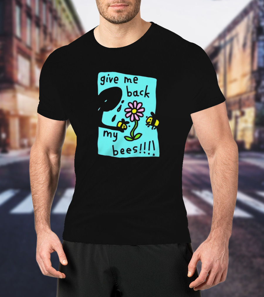 Give Me Back My Bees Hand Holding Flower With Two Bees And Teary Face T-Shirt