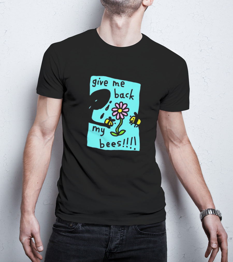 Give Me Back My Bees Hand Holding Flower With Two Bees And Teary Face T-Shirt