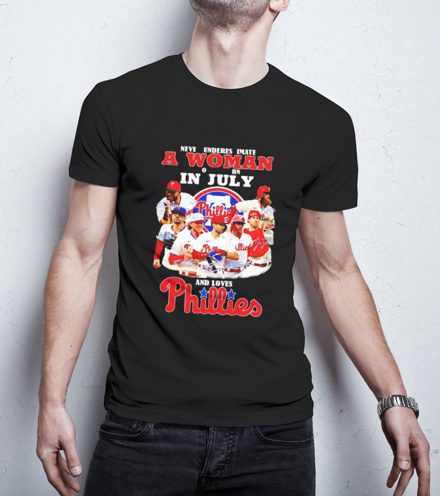Never Underestimate A Woman Born In July Who Loves Phillies Players T-Shirt