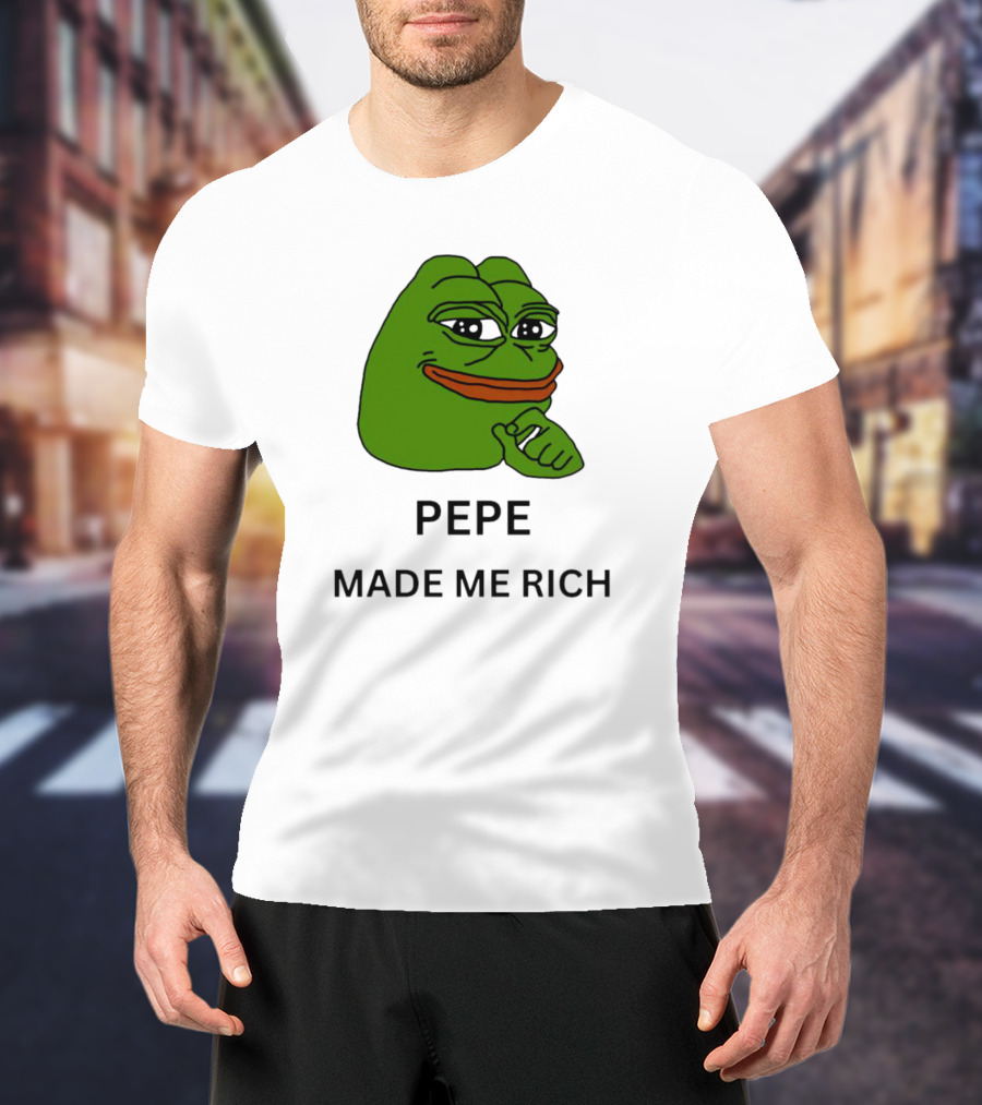 Pepe The Frog Meme Pepe Made Me Rich T-Shirt