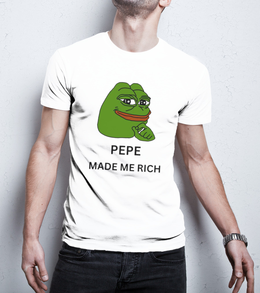Pepe The Frog Meme Pepe Made Me Rich T-Shirt