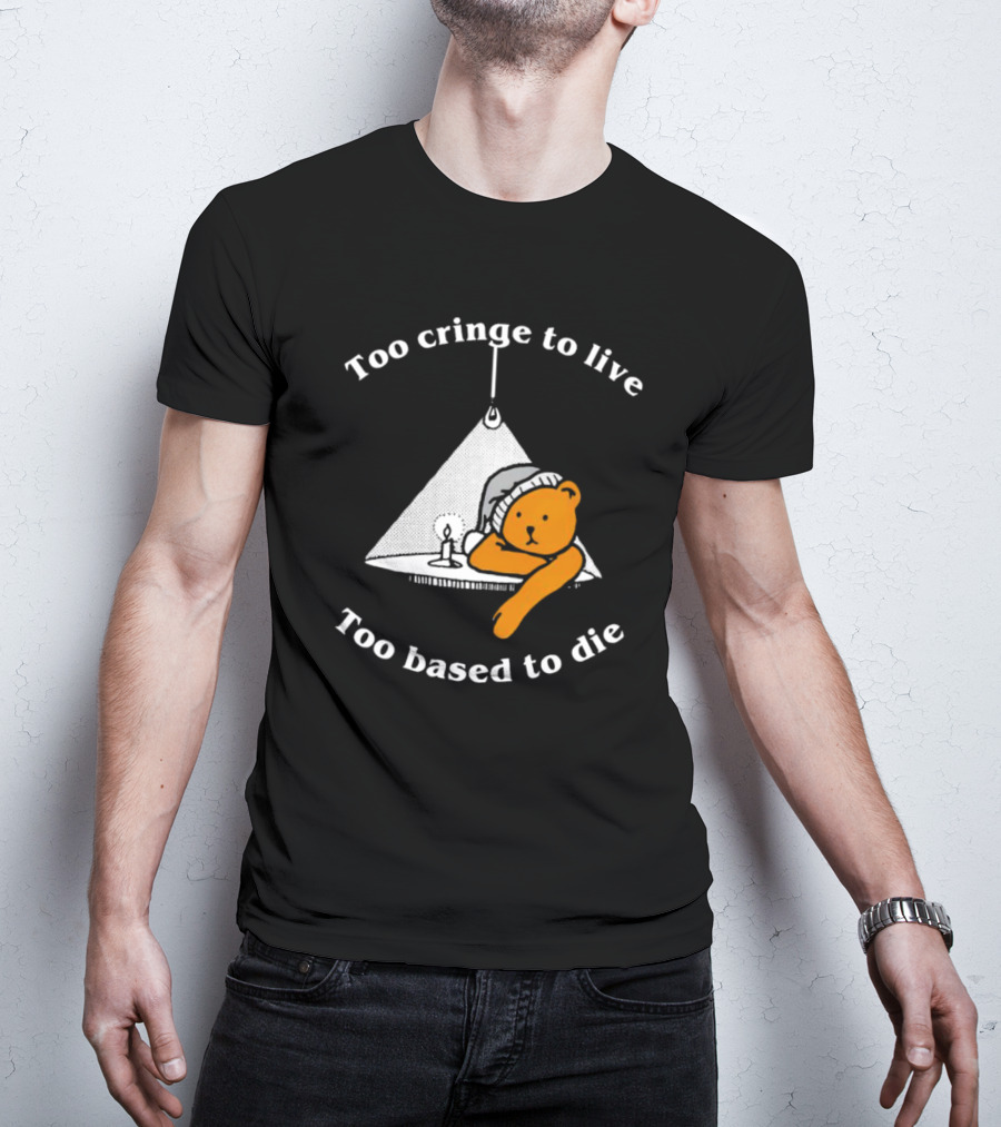 Too Cringe To Live Too Based To Die Bear With Candle And Nightcap T-Shirt