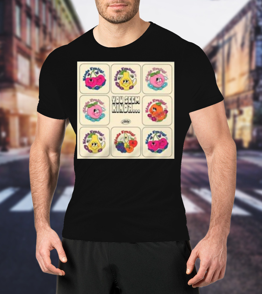 Kinda Fruity Cherry Pear Peach Cute Faces Vibes You Seem Kinda T-Shirt