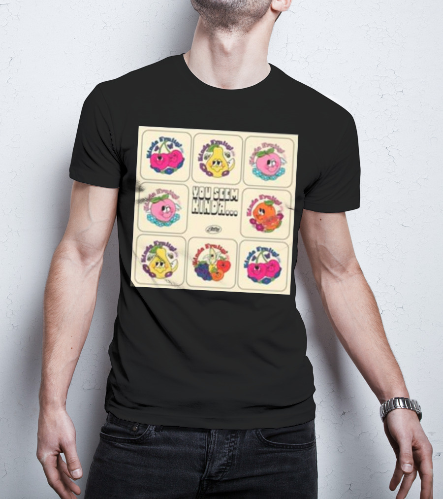 Kinda Fruity Cherry Pear Peach Cute Faces Vibes You Seem Kinda T-Shirt
