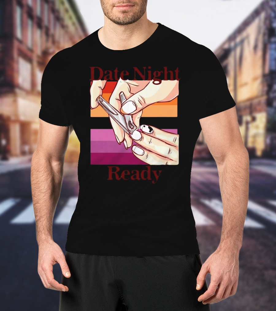 Date Night Ready Lesbian Flag Nail Clipper T-Shirt
