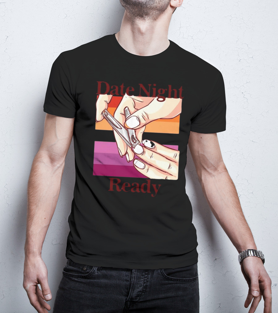Date Night Ready Lesbian Flag Nail Clipper T-Shirt