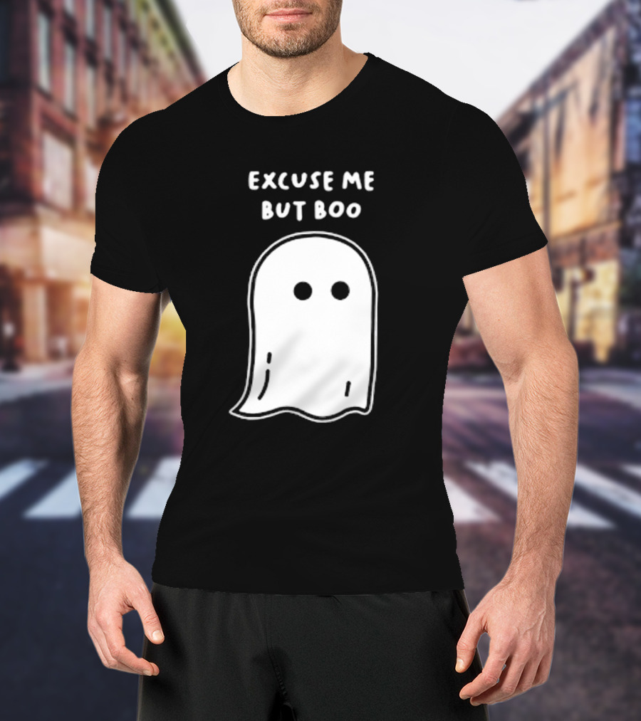 Excuse Me But Boo Ghost T-Shirt