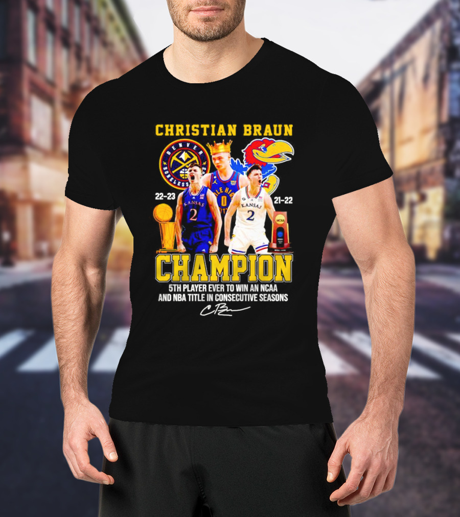 Christian Braun Denver Nuggets Kansas Champion 5th Player Ever To Win NCAA And NBA Titles Consecutive Seasons T-Shirt