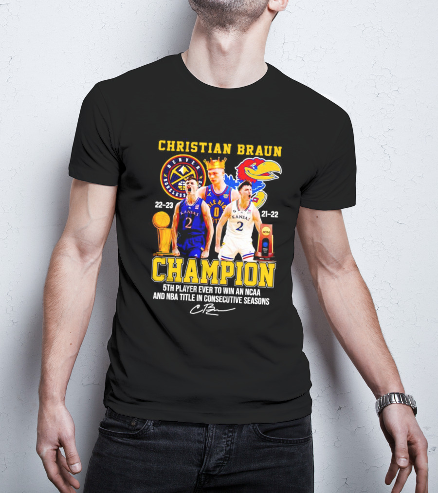Christian Braun Denver Nuggets Kansas Champion 5th Player Ever To Win NCAA And NBA Titles Consecutive Seasons T-Shirt