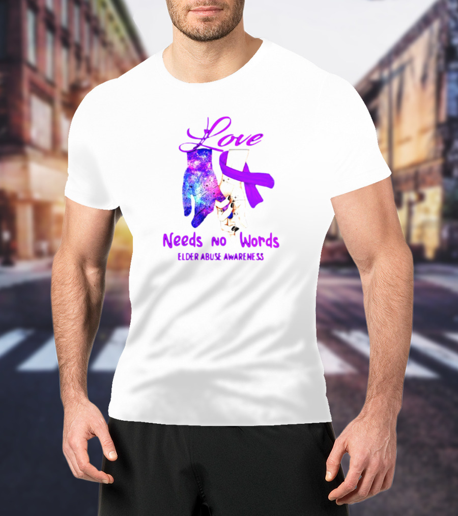 Love Needs No Words Elder Abuse Awareness Galaxy Hand And Purple T-Shirt