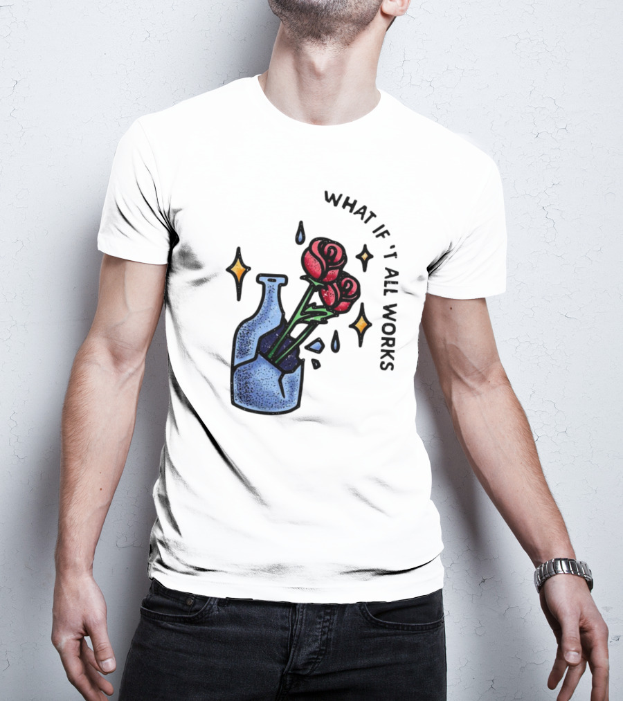 What If It All Works Out Roses In Broken Vase T-Shirt