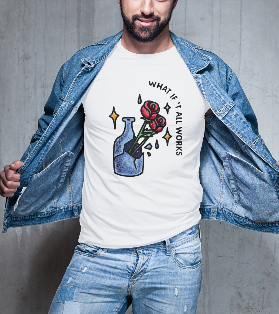 What If It All Works Out Roses In Broken Vase T-Shirt