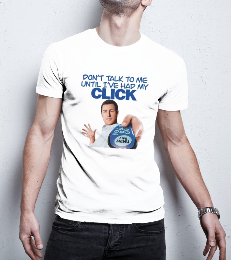 Adam Sandler Don't Talk To Me Until I've Had My Click Life Menu T-Shirt