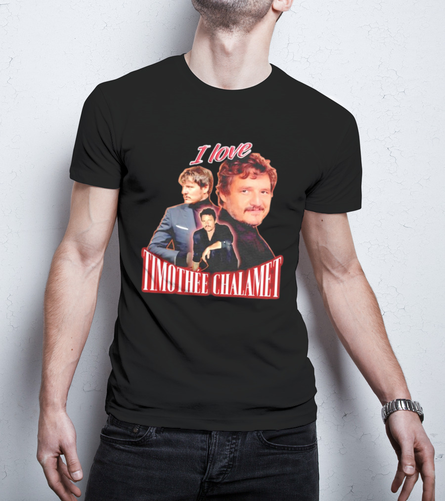 I Love Timothee Chalamet Pedro Pascal T-Shirt