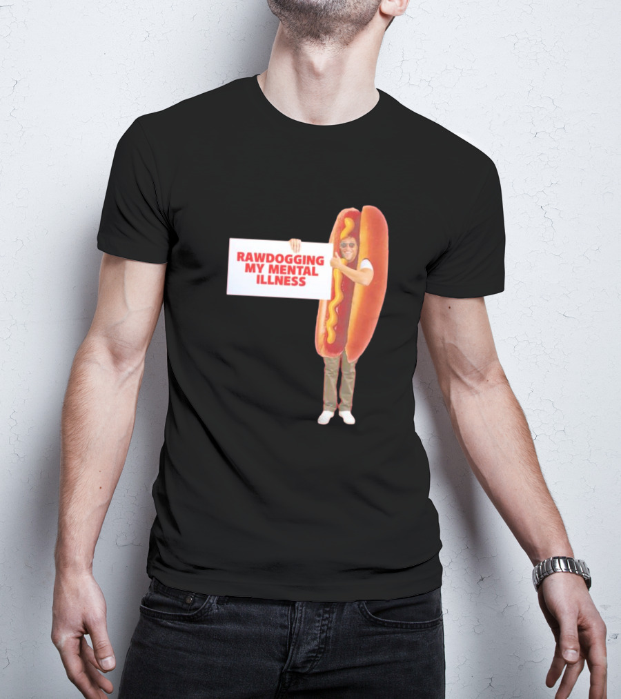 Rawdogging My Mental Illness Hot Dog Costume Image T-Shirt