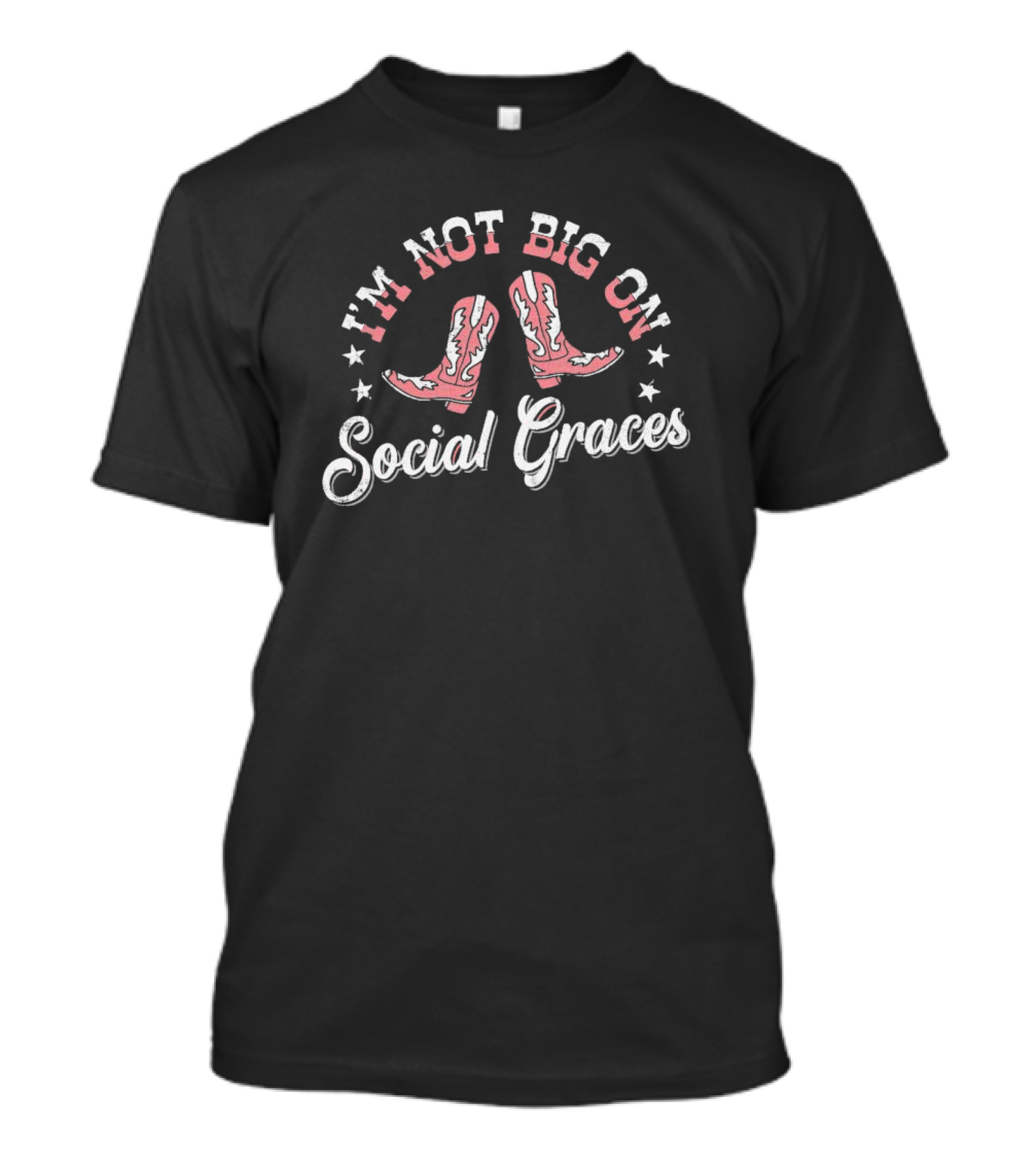 I'M NOT BIG ON SOCIAL GRACES Cowboy Boots Stars T-Shirt
