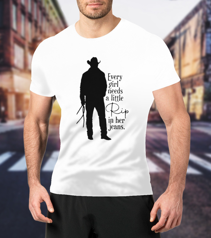 Every Girl Needs A Little Rip In Her Jeans T-Shirt