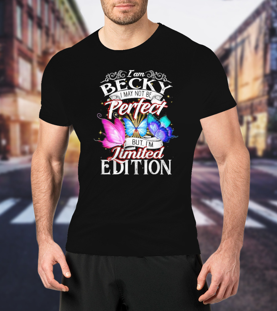 I Am Becky I May Not Be Perfect But I'm Butterflies T-Shirt