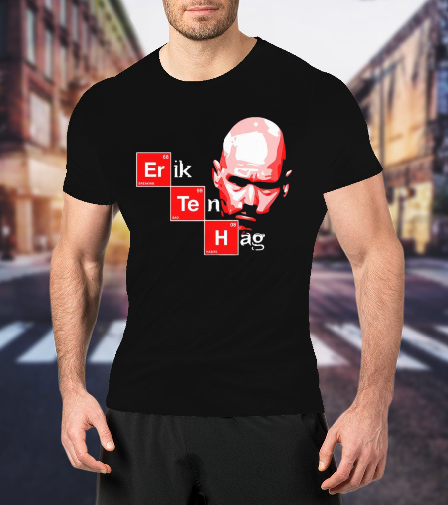 Erik Ten Hag Breaking Bad Habits Chemistry Elements T-Shirt