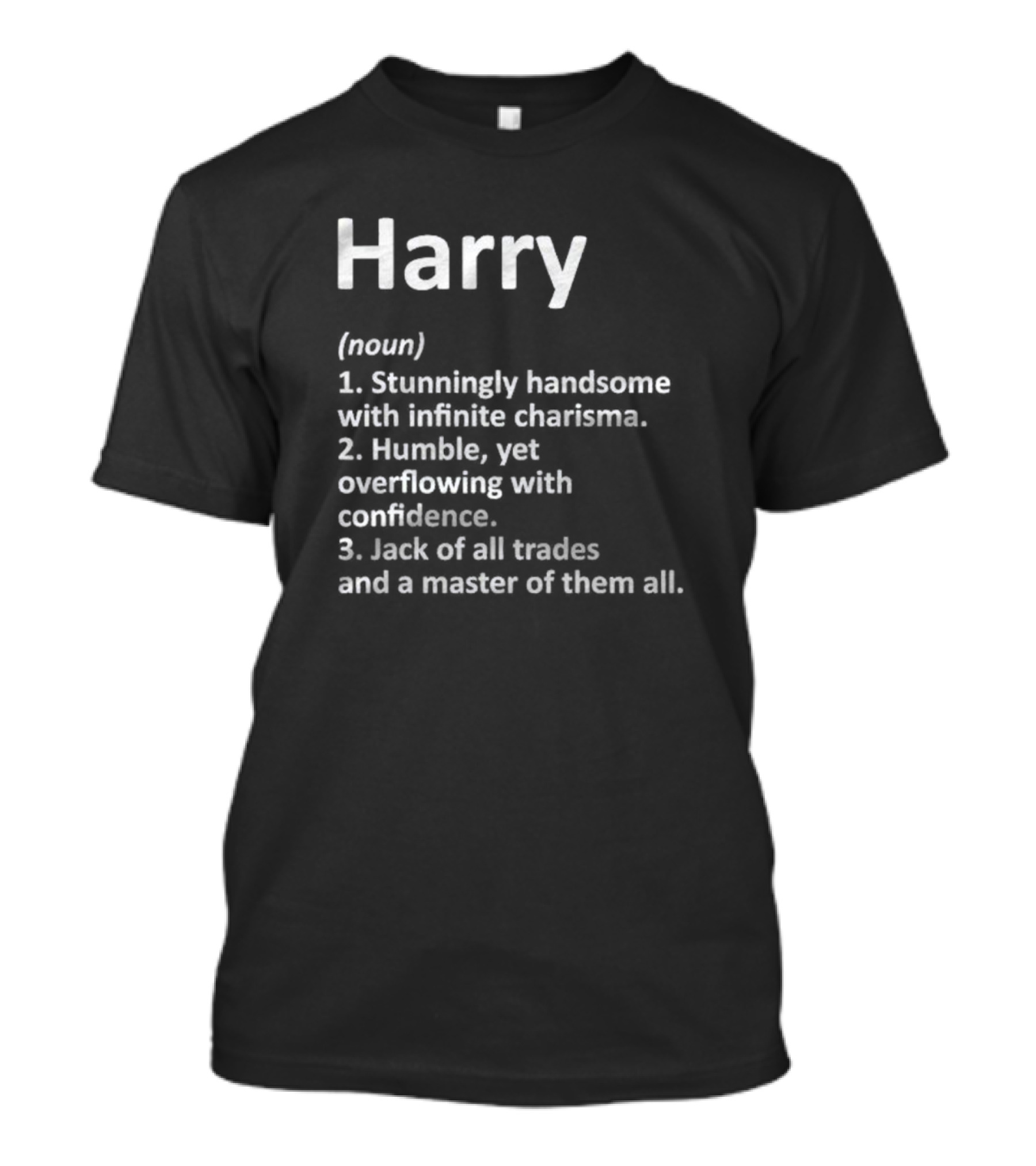 Harry Definition Noun Stunningly Handsome Humble Confident Master Of All T-Shirt