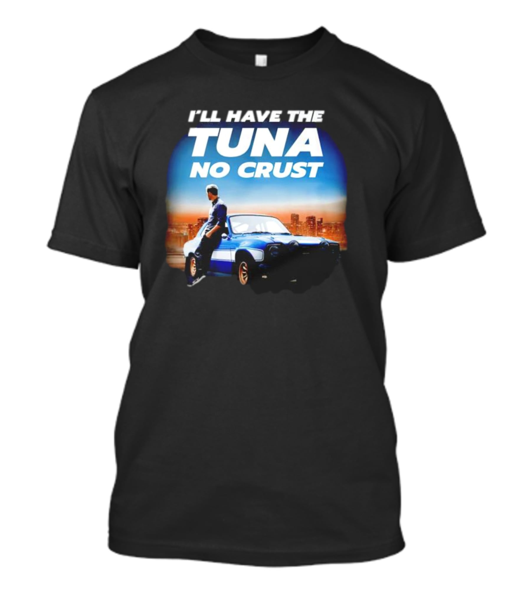 I'll Have The Tuna No Crust Fast And Furious Car Scene T-Shirt