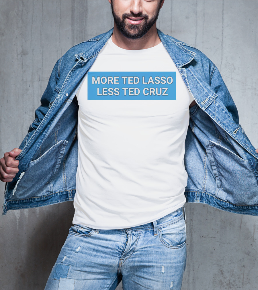 More Ted Lasso Less Ted Cruz Blue Background T-Shirt
