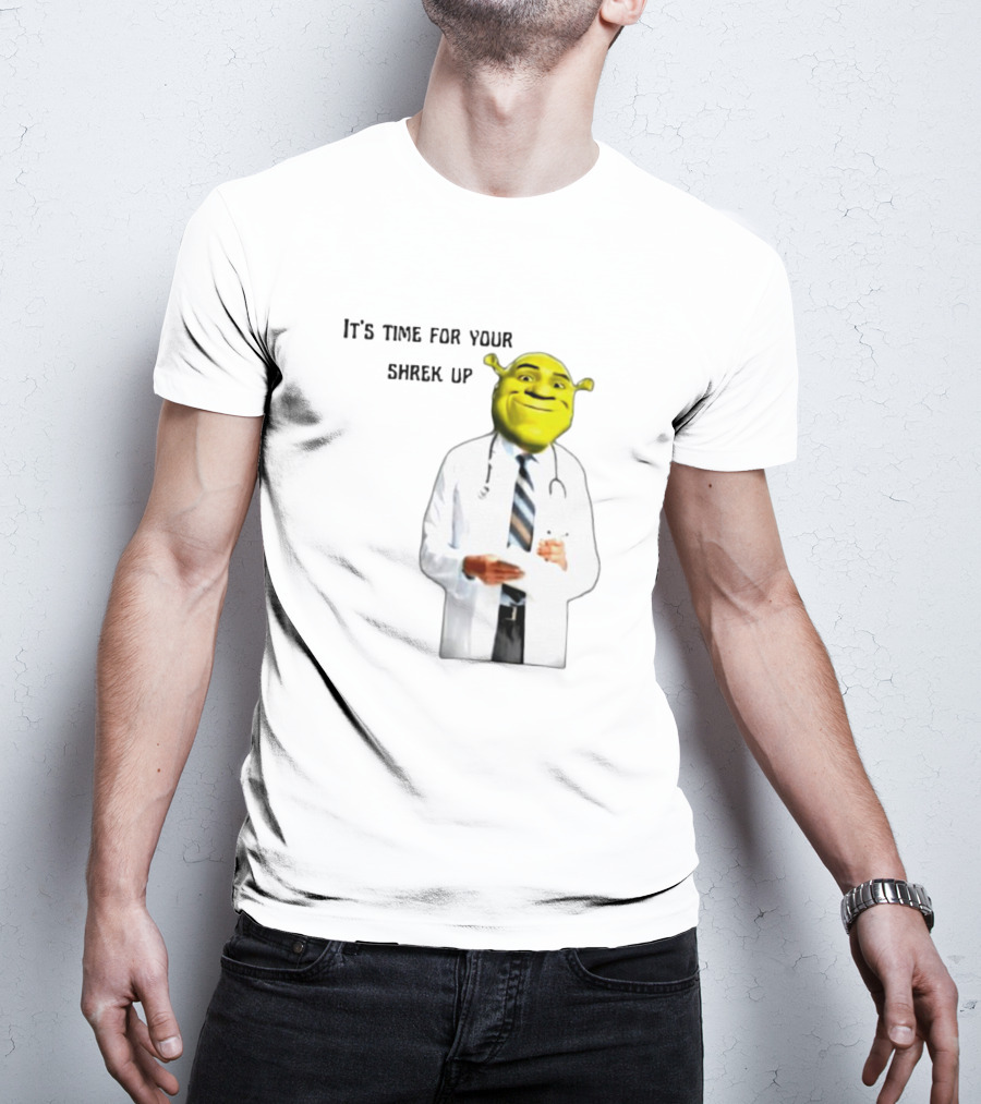 It's Time For Your Shrek Up Doctor T-Shirt
