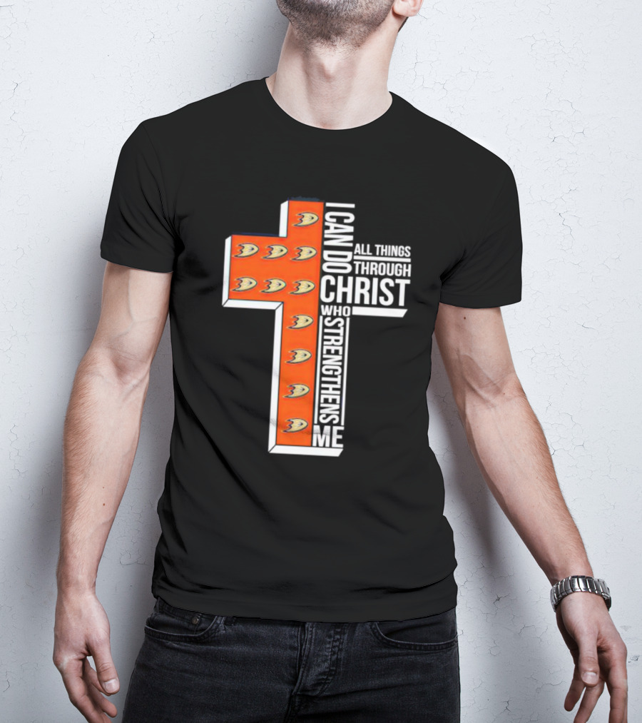 Anaheim Ducks Christian Faith Inspired Cross With I Can Do All Things Through Christ Who Strengthens Me T-Shirt