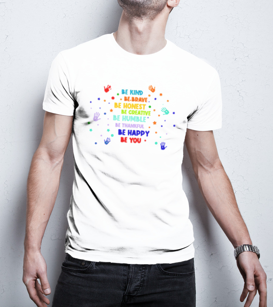 Be Kind Be Brave Be Honest Be Creative Be Humble Be Thankful Be Happy Be You Pride T-Shirt