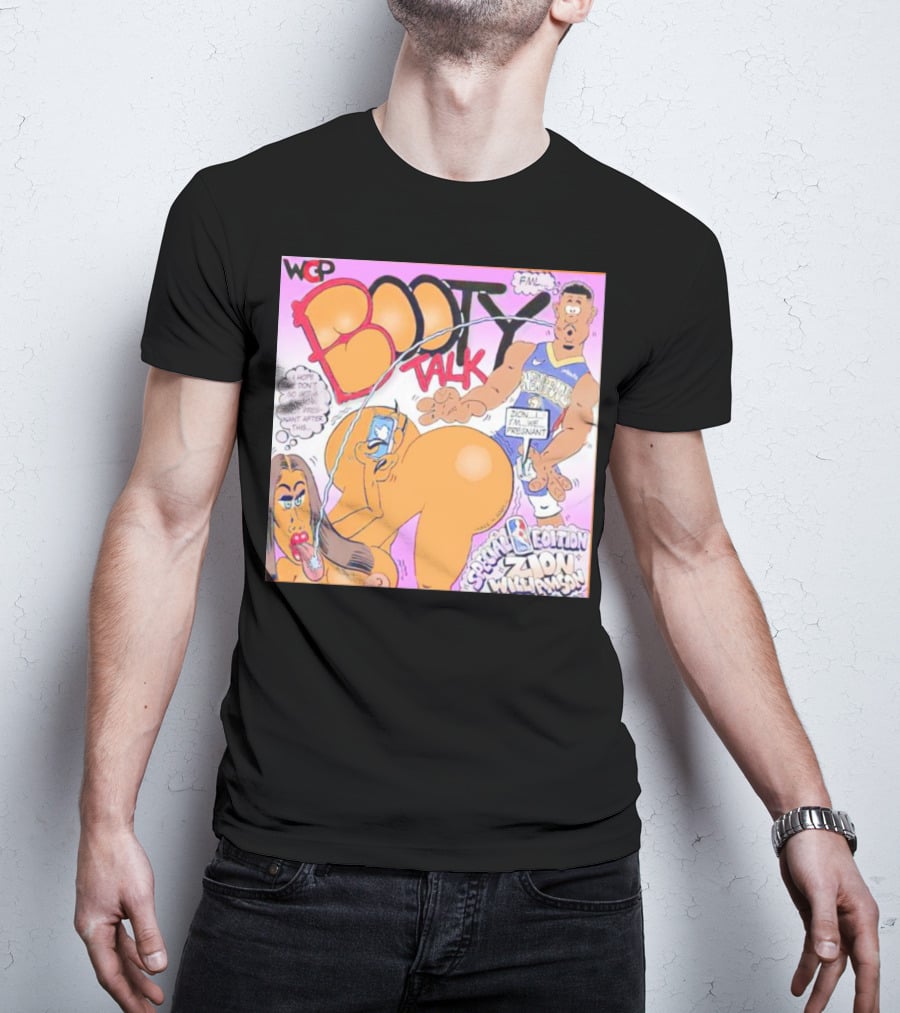 WCP Booty Talk Special Edition Zion Williamson FML Cartoon T-Shirt