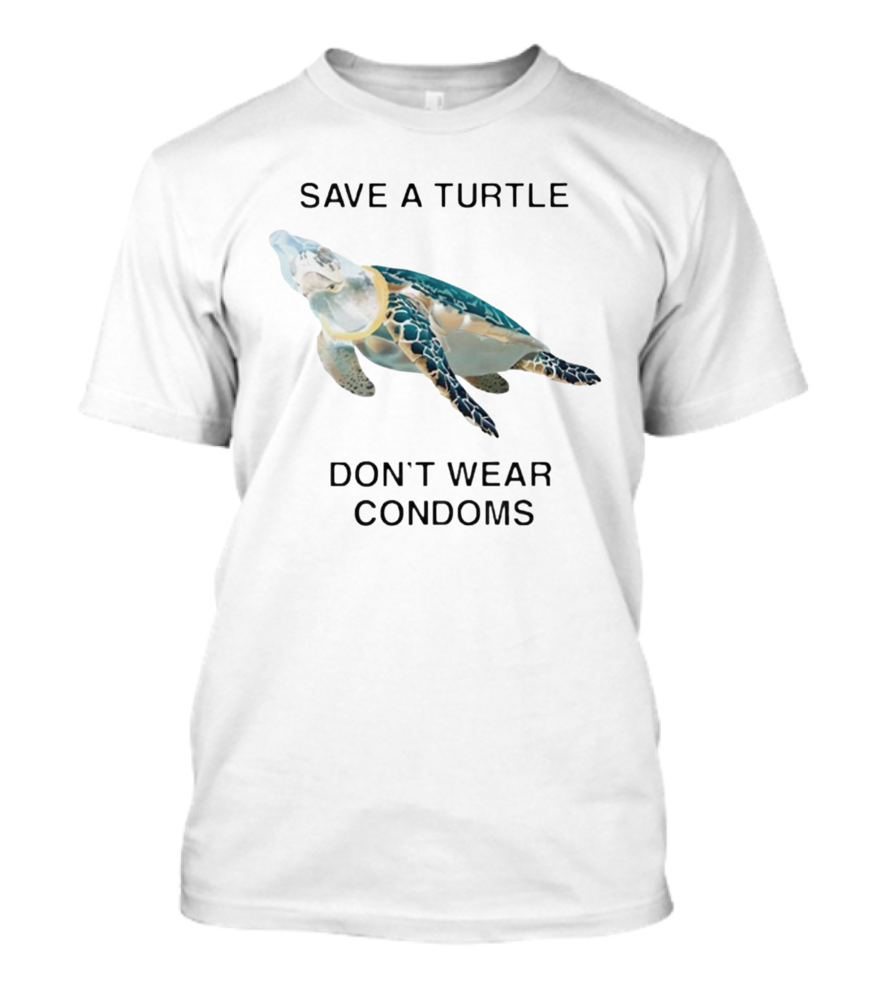 Save A Turtle Don’t Wear Condoms T-Shirt