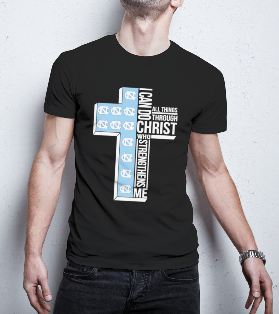 Tar Heels I Can Do All Things Through Christ Who Strengthens Me Cross T-Shirt