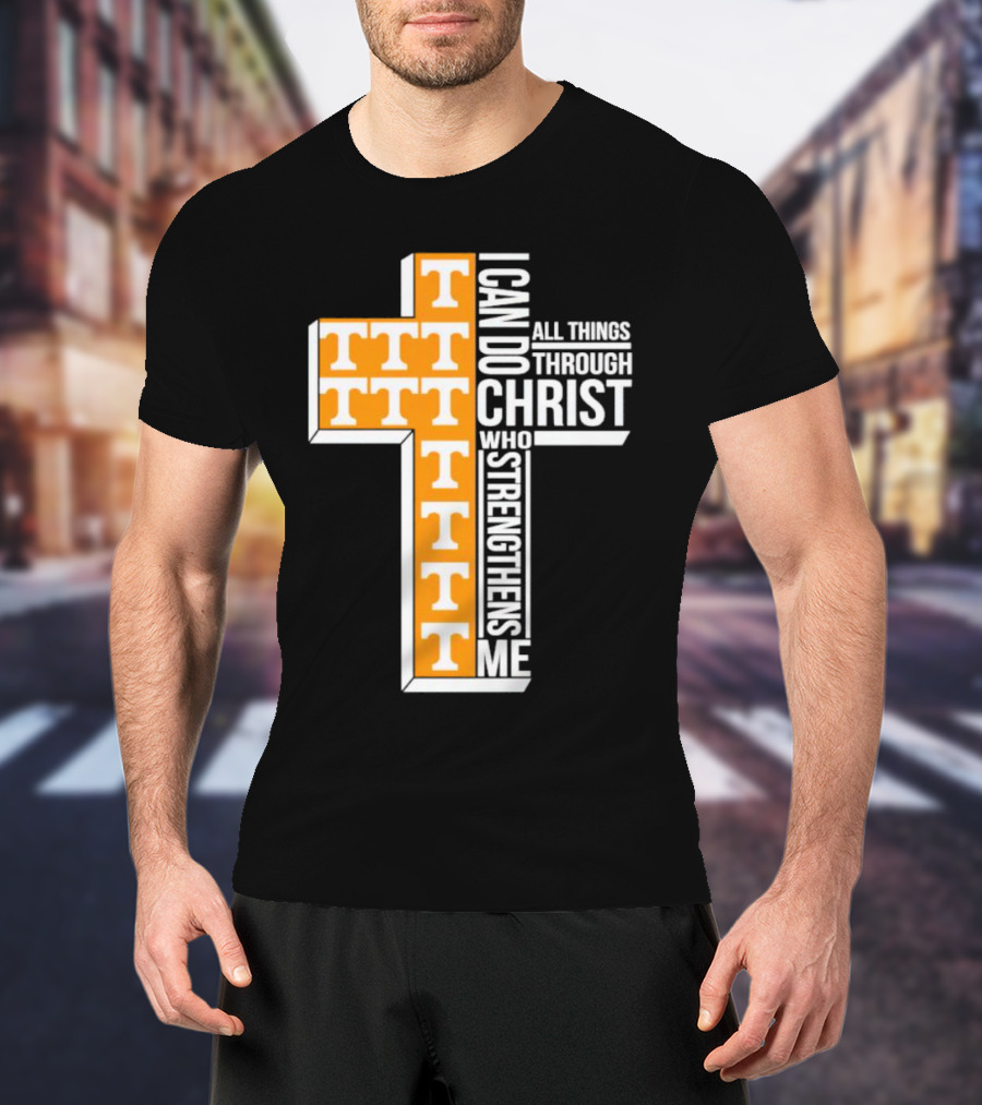 Tennessee Volunteers I Can Do All Things Through Christ Who Strengthens Me Cross T-Shirt