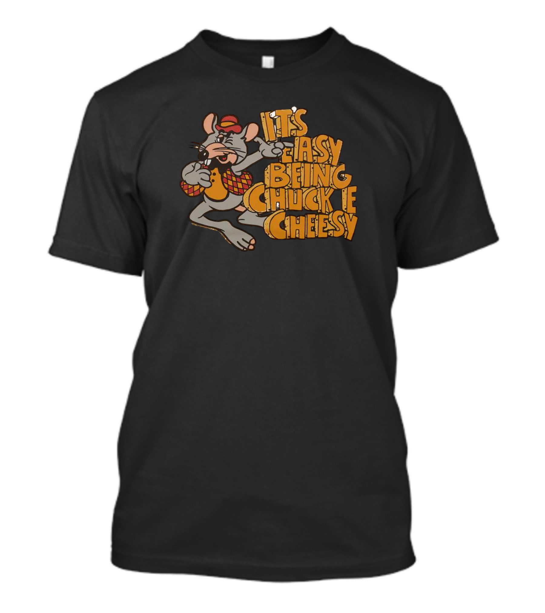 It's Easy Being Chuck E Cheesy Rat Cartoon T-Shirt