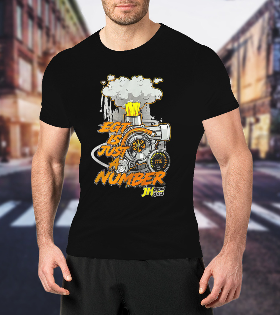 EGT Is Just A Number JH Diesel 4x4 Turbo Engine T-Shirt