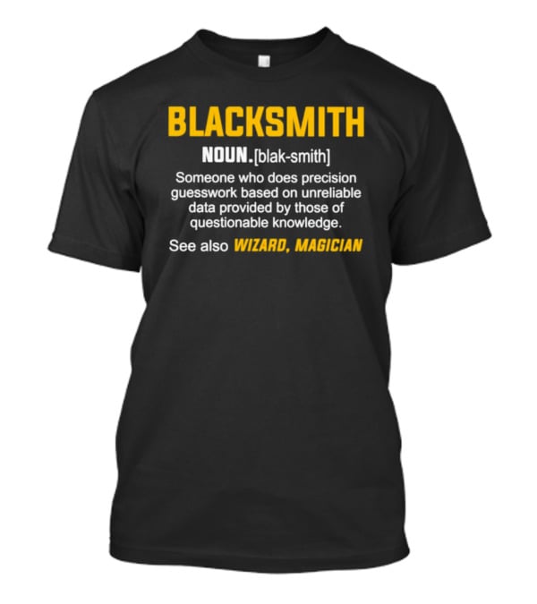 Blacksmith Noun Precision Guesswork Wizard Magician T-Shirt