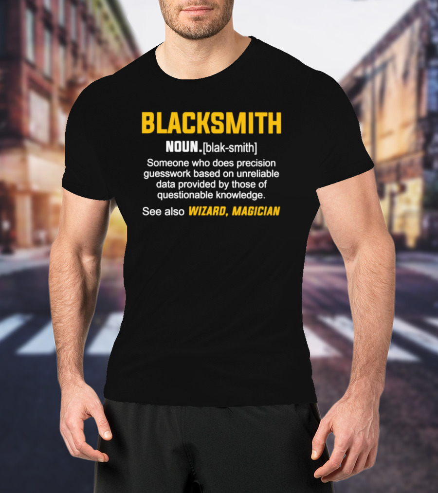 Blacksmith Noun Precision Guesswork Wizard Magician T-Shirt